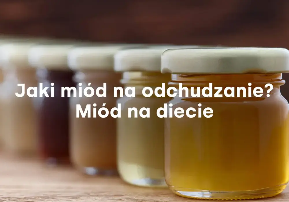 Jaki miód na odchudzanie? Odkryj najlepsze rodzaje i ich korzyści