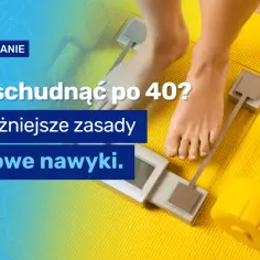 Skuteczne sposoby na odchudzanie po 40 – uniknij błędów dietetycznych